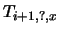 $T_{i+1, ?, x}$